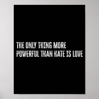 Das Einzige, was mächtiger ist als Hass, ist Liebe Poster