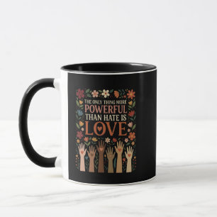 Das Einzige, was mächtiger ist als Hass, ist Liebe Tasse