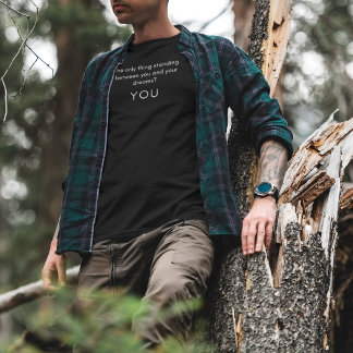 Das einzige, was stehend zwischen Ihnen ... T-Shirt