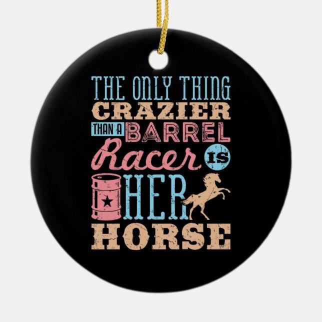 Das Einzige, was verrückt ist als ein Barrel Racer Keramik Ornament (Vorne)