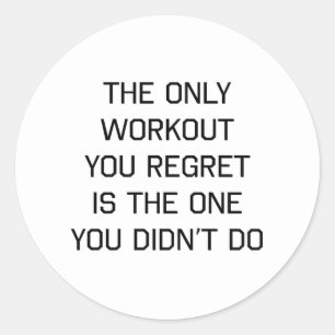 Das einzige Workout, das Sie bedauern Runder Aufkleber