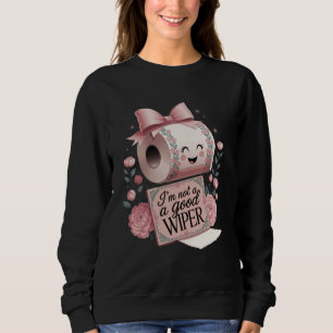 Das Embarrieren von Spaß Adult ist kein gutes Wipe Sweatshirt