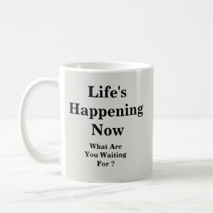 Das Ereignis des Lebens jetzt - Tasse-A-Tude Kaffeetasse