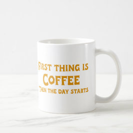 Das Erste ist Kaffee (in Gelb) Kaffeetasse