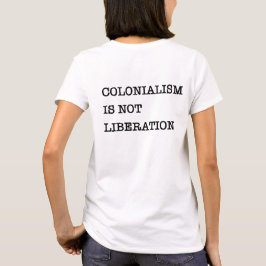 Das Erwachen: Kolonialismus ist nicht Befreiung T-Shirt