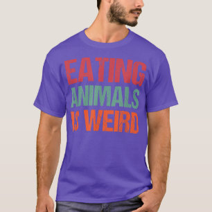 Das Essen von Tieren ist ein seltsamer Veganer veg T-Shirt