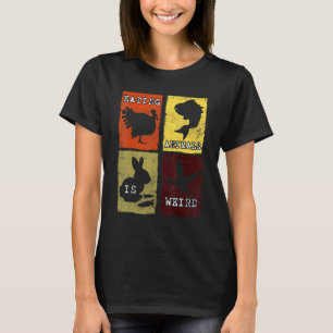 Das Essen von Tieren ist seltsam und tierschutzfei T-Shirt