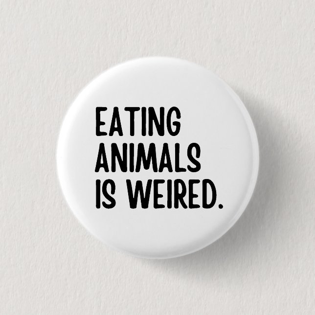 Das Essen von Tieren wird Vegan gewichtet Button (Vorderseite)