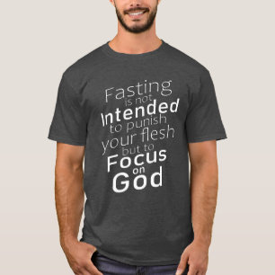 Das Fasten ist nicht dazu gedacht, Ihr Fleisch-T-S T-Shirt