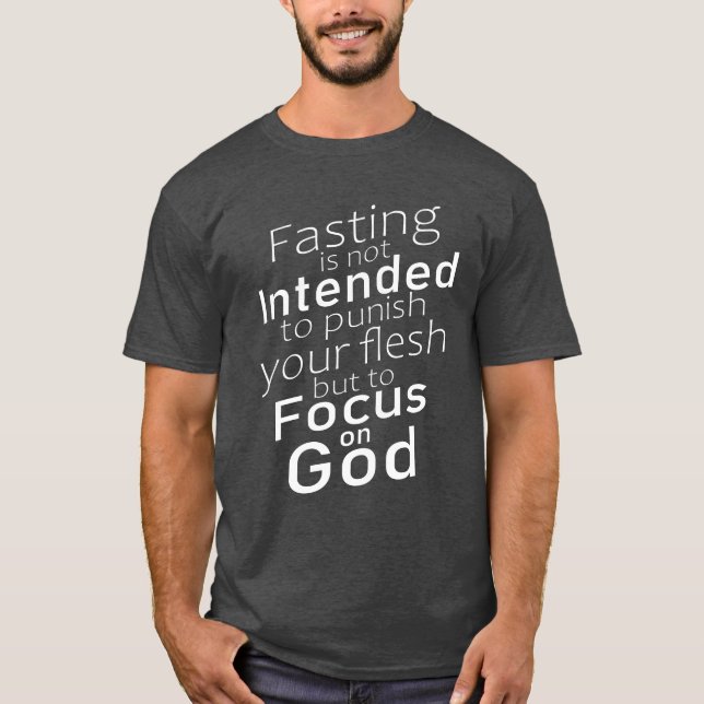 Das Fasten ist nicht dazu gedacht, Ihr Fleisch-T-S T-Shirt (Vorderseite)