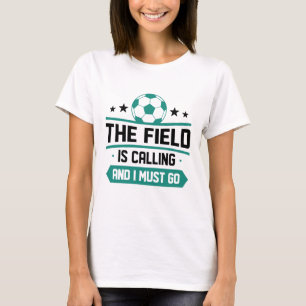 Das Feld ruft an und ich muss gehen T-Shirt