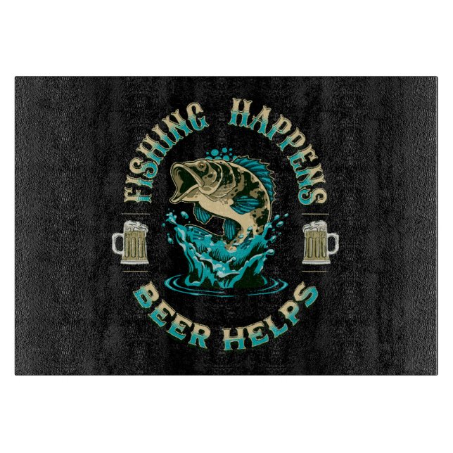 Das Fischen geschieht. Bier hilft! Schneidebrett (Vorderseite)