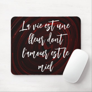 Das französische Leben ist eine Blume, deren Honig Mousepad