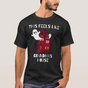Das fühlt sich wie das Spuk Haus der Oma an T-Shirt