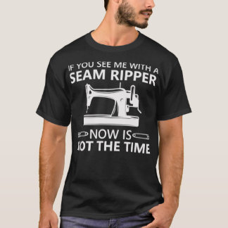 Das Funny Nähen, wenn Sie mir einen Ripper sehen, T-Shirt