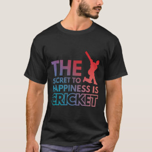 Das Geheimnis des Glücks ist Cricket T-Shirt