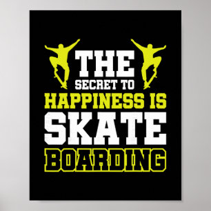 Das Geheimnis des Glücks ist Skateboarding Poster