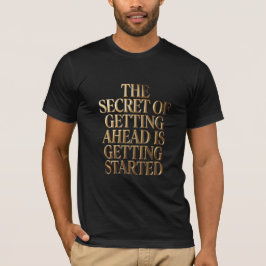 Das Geheimnis, Voranzukommen, Ist Loszulegen – L T-Shirt
