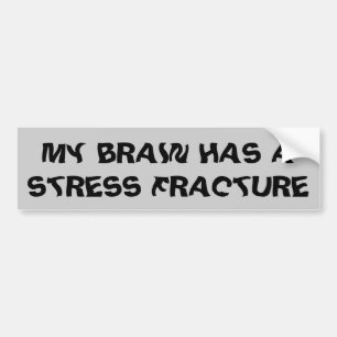 Das Gehirn hat einen Stress Fracture Funny Autoaufkleber