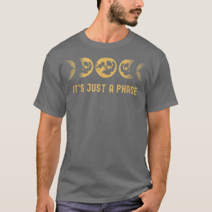 Das gerade mal eine Phase-Moon-Phase-Raumfahrtwiss T-Shirt