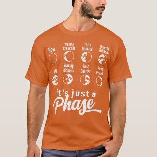 Das gerade mal eine Phase-Moon-Phase-Raumfahrtwiss T-Shirt