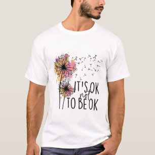 Das Gesundheitsbewusstsein ist es, nicht Ok Dandel T-Shirt