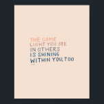 Das gleiche Licht - inspirierendes Zitat Poster<br><div class="desc">"DAS GLEICHE LICHT, DAS SIE IN ANDEREN SEHEN, ZEIGT AUCH IN IHNEN." - MHN (Morgan Harper Nichols)</div>