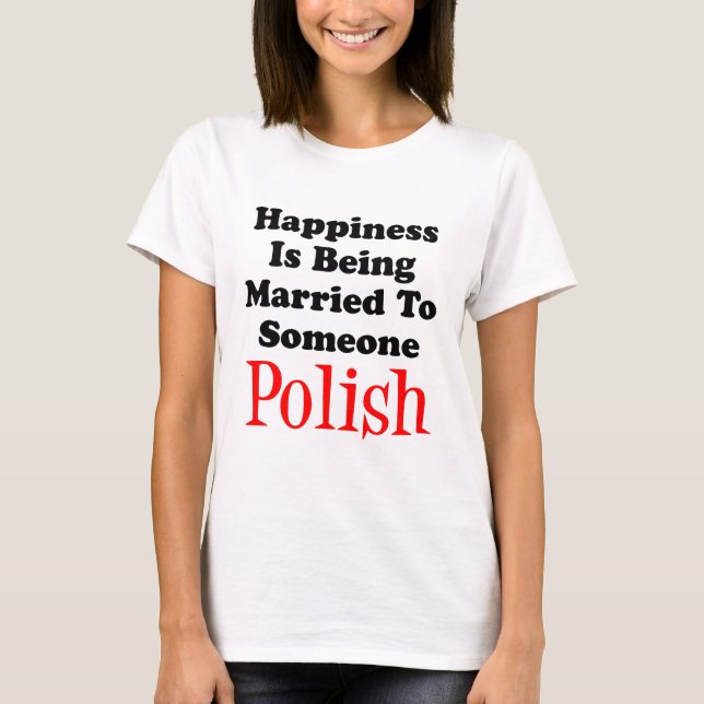 Das Glück für einen Polen Verheiratet T-Shirt (Vorderseite)