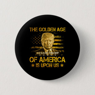 Das goldene Zeitalter Amerikas ist bei uns Lustig Button