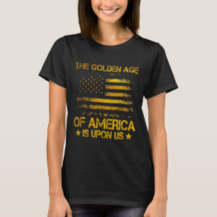 Das goldene Zeitalter Amerikas ist bei uns Lustig T-Shirt