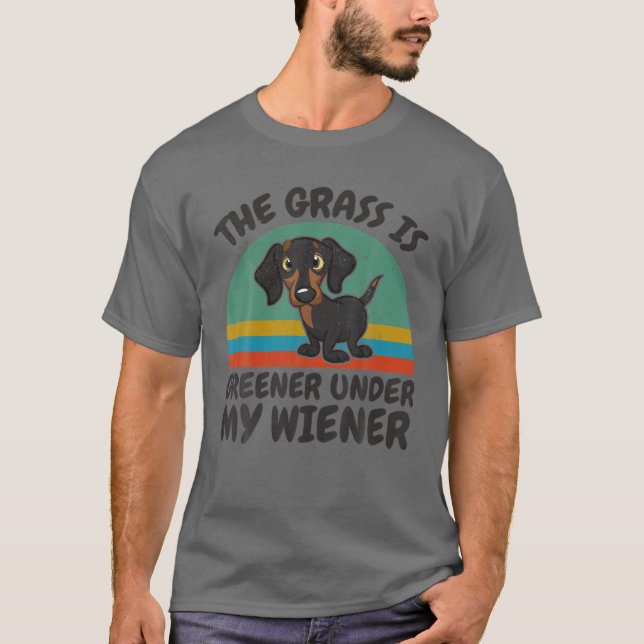 Das Gras ist grüner unter meiner Dackel Dachshu T-Shirt (Vorderseite)