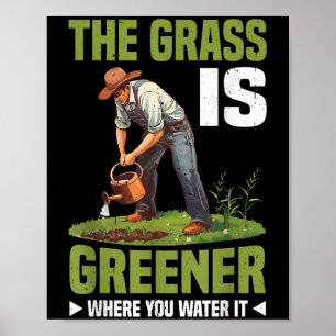 Das Gras Ist Grüner Wo Du Es Bewässerst Motivieren Poster