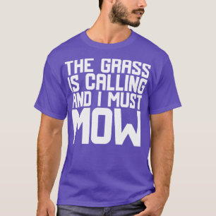Das Gras ruft und ich muss 2 mähen T-Shirt