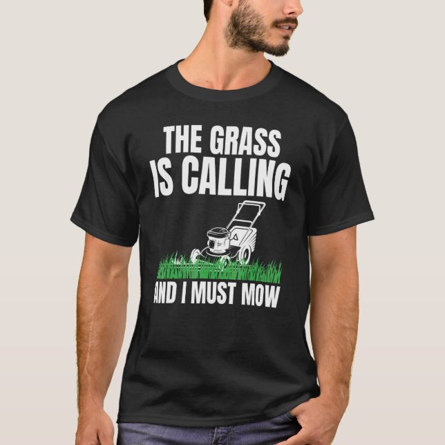 Das Gras ruft und ich muss für Rasen-Begeisterung  T-Shirt (Vorderseite)