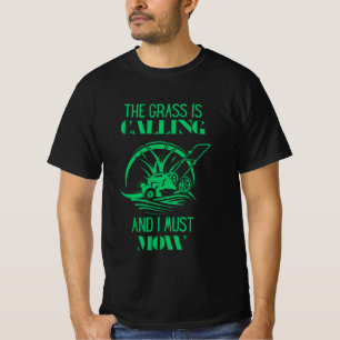Das Gras ruft und ich muss mähen T-Shirt