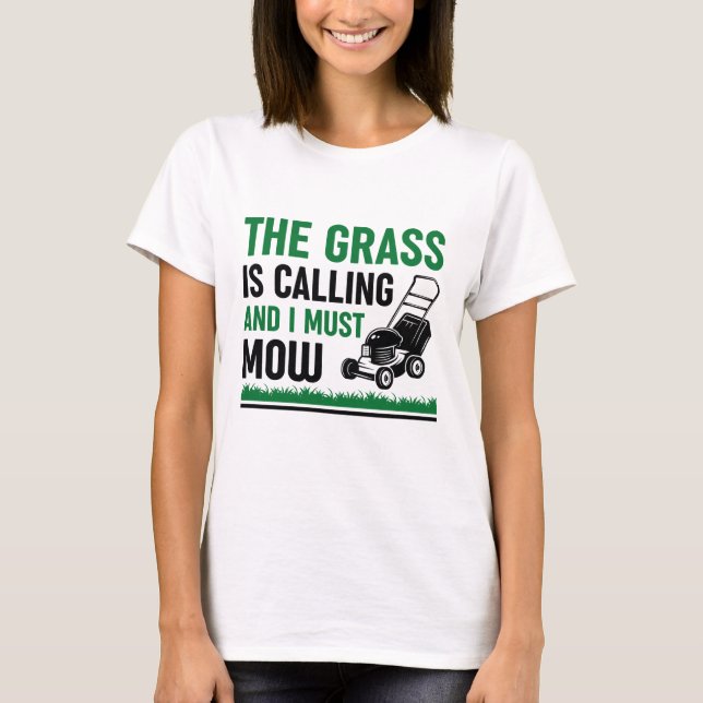 Das Gras ruft und ich muss mähen T-Shirt (Vorderseite)