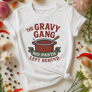 Das Gravy Gang Shirt   Keine Pasta Verlassen Hinte