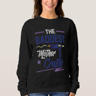 Das gröbste Kunsthandwerk der Mutter Mama Sweatshirt
