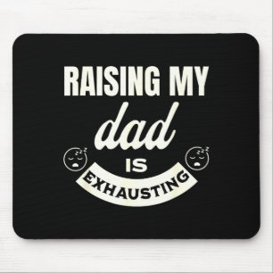 Das Großziehen meines Dadas ist anstrengend Top fü Mousepad