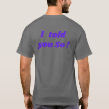 Das habe ich dir gesagt, lustiger T - Shirt!