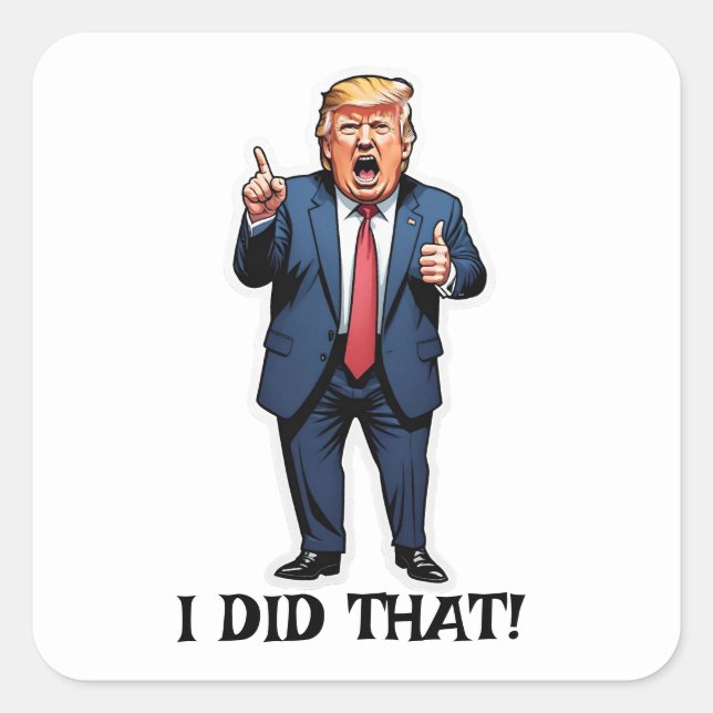 "Das habe ich getan!" Cartoon Stehend Trump Quadratischer Aufkleber (Vorderseite)