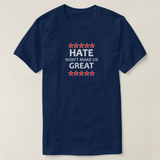 Das Hass wird uns nicht groß machen T-Shirt