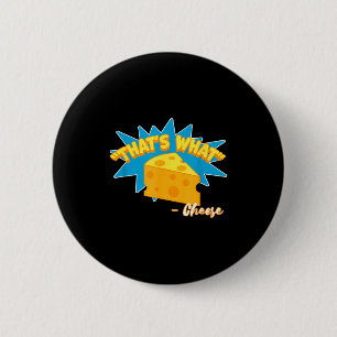 Das hat Käse gesagt Lustiger Käseliebhaber Button