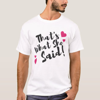 „Das hat sie gesagt“ Lustig – Sarkastischer Humor T-Shirt