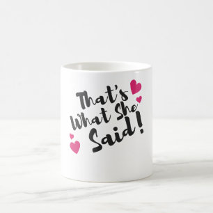 „Das hat sie gesagt“ Lustiger – Sarkastischer Humo Kaffeetasse