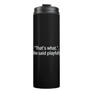 Das hat sie spielerisch gesagt thermosbecher