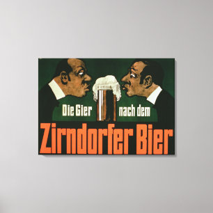 "Das heftige Verlangen für das Zirndurfer Bier" Leinwanddruck