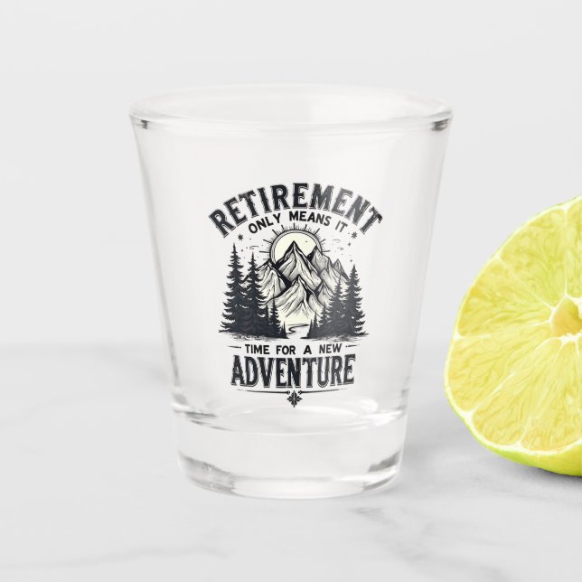 Das heißt, es ist Zeit für ein neues Abenteuer Schnapsglas (Vorderseite)