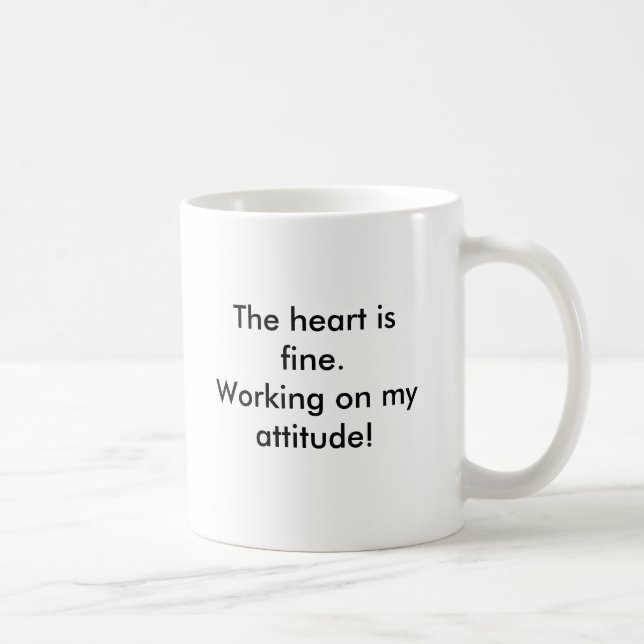 Das Herz ist fein. Arbeiten an meiner Haltung! ,… Kaffeetasse (Rechts)