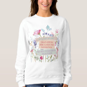 Das Herz öffnet die Tore, der Blumengarten Sweatshirt
